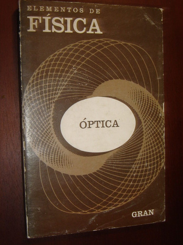F.m.gran, Elementos De Fisica (optica) Con Ejercicios 1962