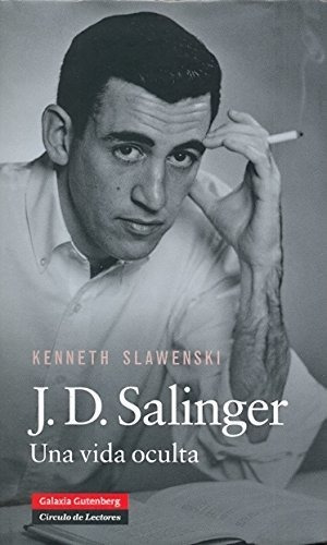 J.d. Salinger: Una Vida Oculta (biografías Y Memorias)