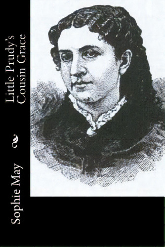 Little Prudy's Cousin Grace, De May, Sophie. Editorial Createspace, Tapa Blanda En Inglés
