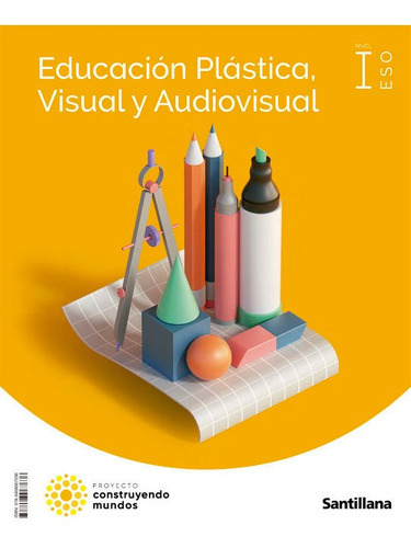 EDUCACION PLASTICA , VISUAL Y AUDIOVISUAL NIVEL I ESO CONSTRUYENDO MUNDOS, de VV. AA.. Editorial Santillana Educación, S.L., tapa blanda en español