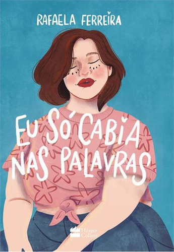 Eu So Cabia Nas Palavras - 1ªed.(2023), De Rafaela Ferreira. Editora Harper Collins (br), Capa Mole, Edição 1 Em Português, 2023