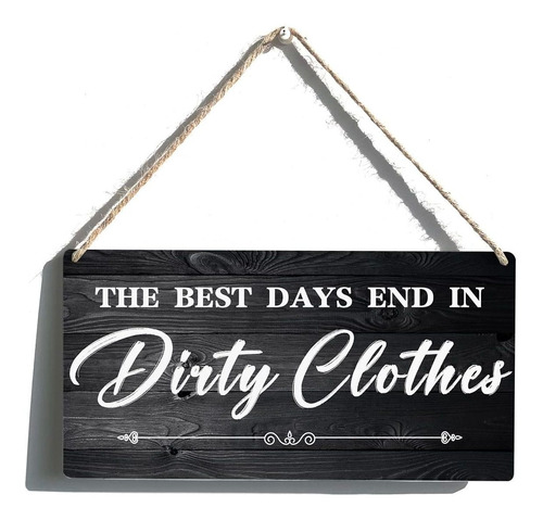 Best Days End In Dirty Clothe Letrero Regalo Casa Campo Para