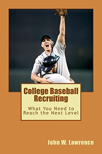 College Baseball Recruiting: What You Need To Reach The Next Level, De Lawrence, John W. Editorial Createspace Independent Publishing Platform, Tapa Blanda En Inglés