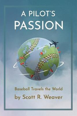 Libro A Pilot's Passion : Baseball Travels The World - Sc...