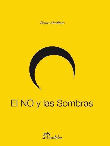 El No Y Las Sombras, De Tomás Abraham. Editorial Eudeba, Tapa Blanda, Edición 2013 En Español