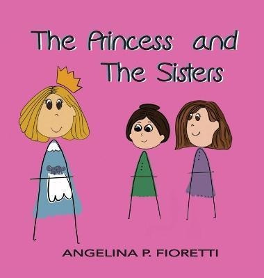 The Princess And The Sisters : A Fairytale Adapta (hardback)