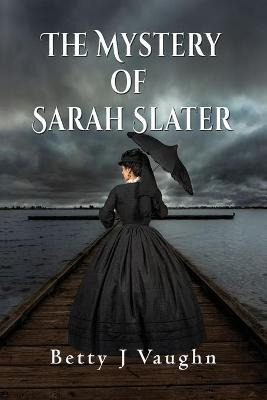 Libro The Mystery Of Sarah Slater - Betty J Vaughn