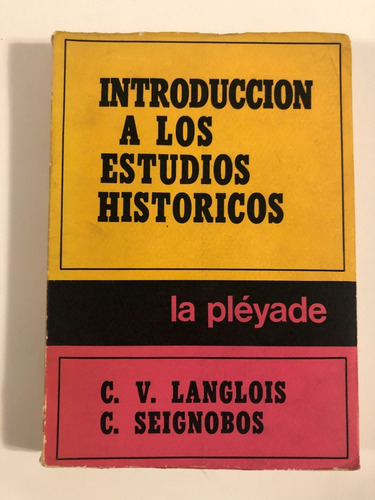 Introducción A Los Estudios Históricos, Langlois Y Seignobos