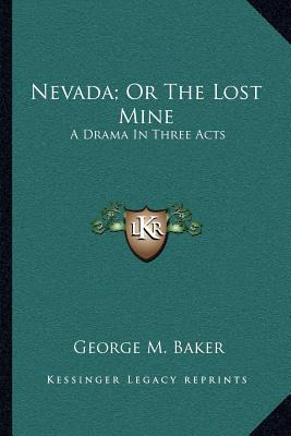 Libro Nevada; Or The Lost Mine: A Drama In Three Acts - B...