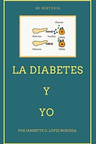 La Diabetes Y Yo Guia Para El Diabetico - Lopez,.., De López, Jate O.. Editorial Independently Published En Español