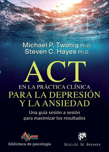 Act En La Practica Clinica Para La Depresion Y Ansiedad -...