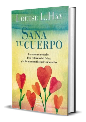 Usted Puede Sanar + El Poder Esta Dentro + Sana Tu Cuerpo