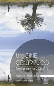 Un Cine Centrífugo - Carolina Urrutia Neno