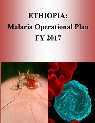 Libro Ethiopia : Malaria Operational Plan Fy 2017 (presid...