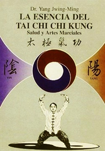 La Esencia Del Tai Chi Chi Kung Yang Jwing Ming Libro Nuevo