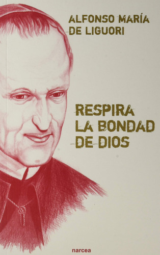 Respira La Bondad De Dios - Liguori Alfonso Maria De