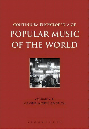 Continuum Encyclopedia Of Popular Music Of The World: Genres: North America V. 8, De David Horn. Editorial Continuum Publishing Corporation, Tapa Dura En Inglés