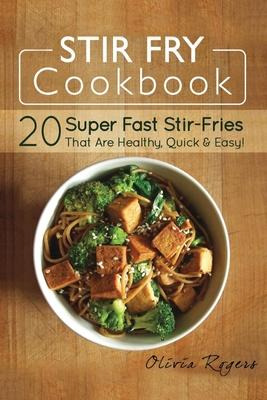 Libro Stir Fry Cookbook : 20 Super Fast Stir-fries That A...