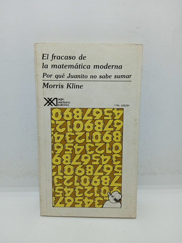 El Fracaso De La Matemática Moderna - Morris Kline 