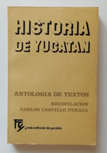 Historia De Yucatán Antología De Textos Recopilación