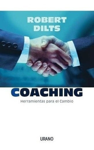 Libro - Coaching. Herramientas Para El Cambio - Robert Dilts