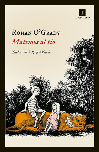 Matemos Al Tío, de Rohan O'Grady. Editorial Impedimenta, tapa blanda, edición 1 en español
