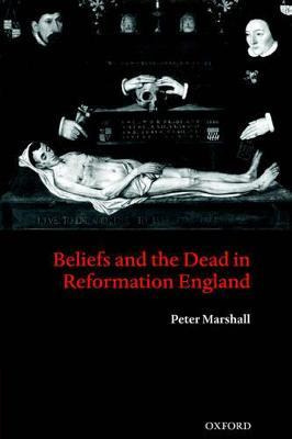 Libro Beliefs And The Dead In Reformation England - Peter...
