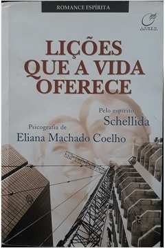 Livro Lições Que A Vida Oferece - Eliana Machado Coelho [2008]