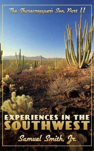 Experiences In The Southwest, De Samuel Smith Jr.. Editorial Authorhouse, Tapa Blanda En Inglés