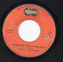 Comprar Juaneco Y Su Combo Vacilando Con Ayahuasca 45 Rpm Popsike