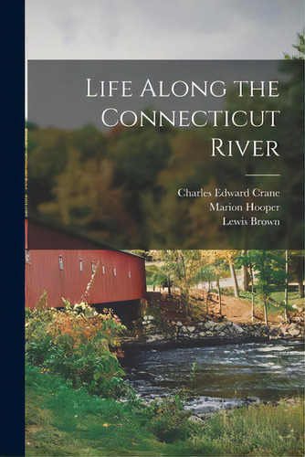 Life Along The Connecticut River, De Crane, Charles Edward B. 1884. Editorial Hassell Street Pr, Tapa Blanda En Inglés