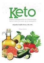 Comprar Libro Keto Dieta Cetogénica En Oncología. Hechos, Mitos Y E