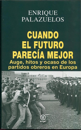 Cuando el futuro parecÃÂa mejor, de PALAZUELOS MANSO, ENRIQUE. Editorial Ediciones Akal, tapa dura en español, 2028