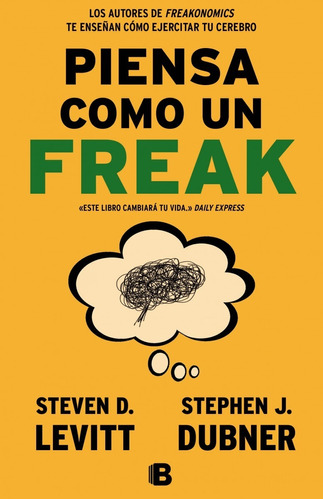 Piensa Como Un Freak - Steven D. Levitt - Stephen J. Dubner 