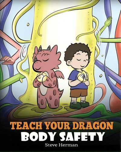 Teach Your Dragon Body Safety: A Story About Personal Boundaries, Appropriate And Inappropriate T..., De Herman, Steve. Editorial Dg Books Pub, Tapa Blanda En Inglés