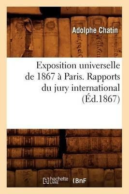 Exposition Universelle De 1867 A Paris. Rapports Du Jury ...