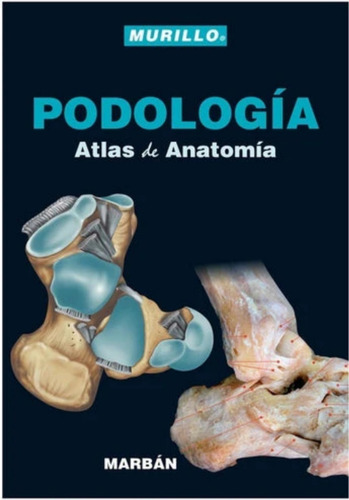 Podología. Atlas De Anatomía. Murillo