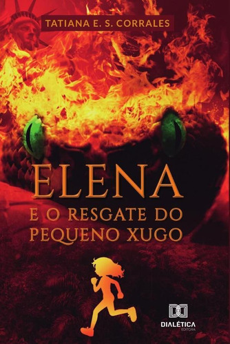Elena E O Resgate Do Pequeno Xugo - Tatiana E. S. Corrales