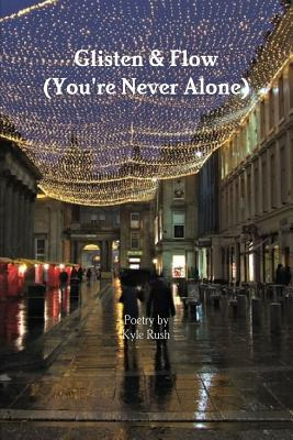 Libro Glisten & Flow (you're Never Alone) - Rush, Kyle