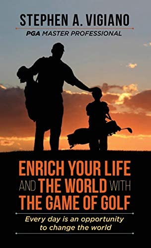 Libro: Enrich Your Life And The World With The Game Of Golf: