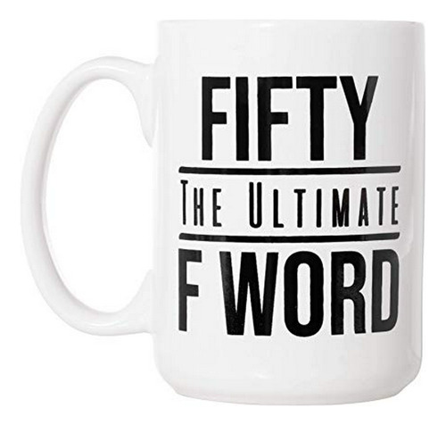 Fifty The Ultimate F Word - Funny 50th Birthday Gift Mug - 1