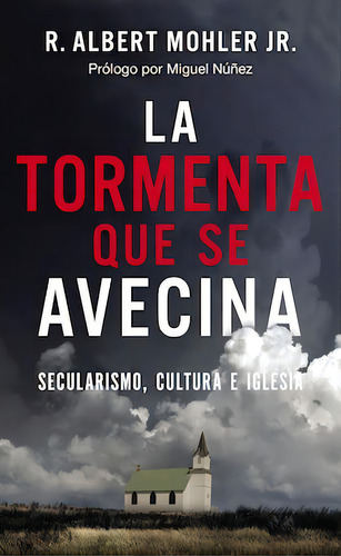 La tormenta que se avecina: Secularismo, cultura e Iglesia, de Mohler, R. Albert, Jr.. Editorial Vida, tapa dura en español, 2021
