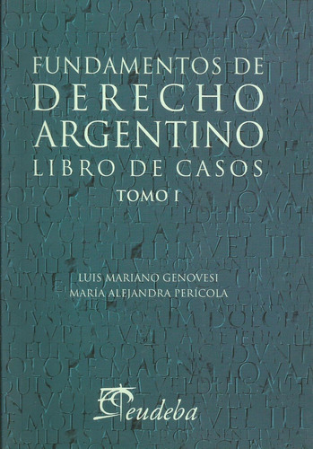 Fundamentos De Derecho Argentino. Libro De Casos. Tomo 1 -