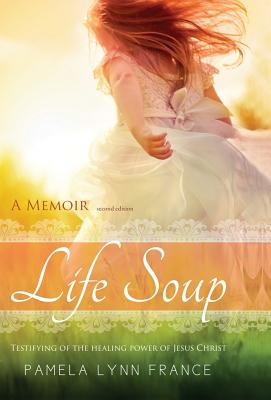 Libro Life Soup A Memoir: Testifying Of The Healing Power...