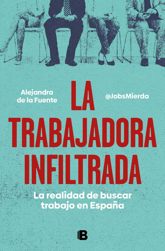 La Trabajadora Infiltrada, De Alejandra De La Fuente Mierda Jobs. Editorial B, Editorial En Español