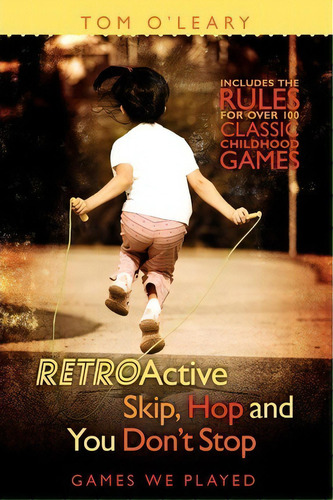 Retroactive Skip, Hop And You Don't Stop, De Tom O'leary. Editorial Booksurge Publishing, Tapa Blanda En Inglés