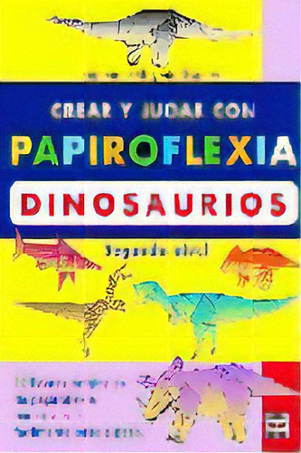 Crear Y Jugar Con Papiroflexia. Dinosaurios. Segundo Nivel, De Gilgado Gómez, Fernando. Editorial Ediciones Tutor, S.a., Tapa Blanda En Español