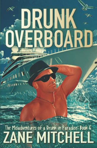 Libro: Drunk Overboard: The Misadventures Of A Drunk In Book