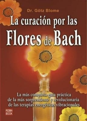 Libro La Curacion Por Las Flores De Bach De Gotz Blome