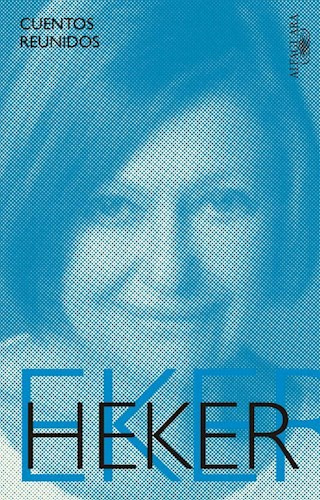 Cuentos Reunidos (heker) - Heker Liliana (libro) - Nuevo